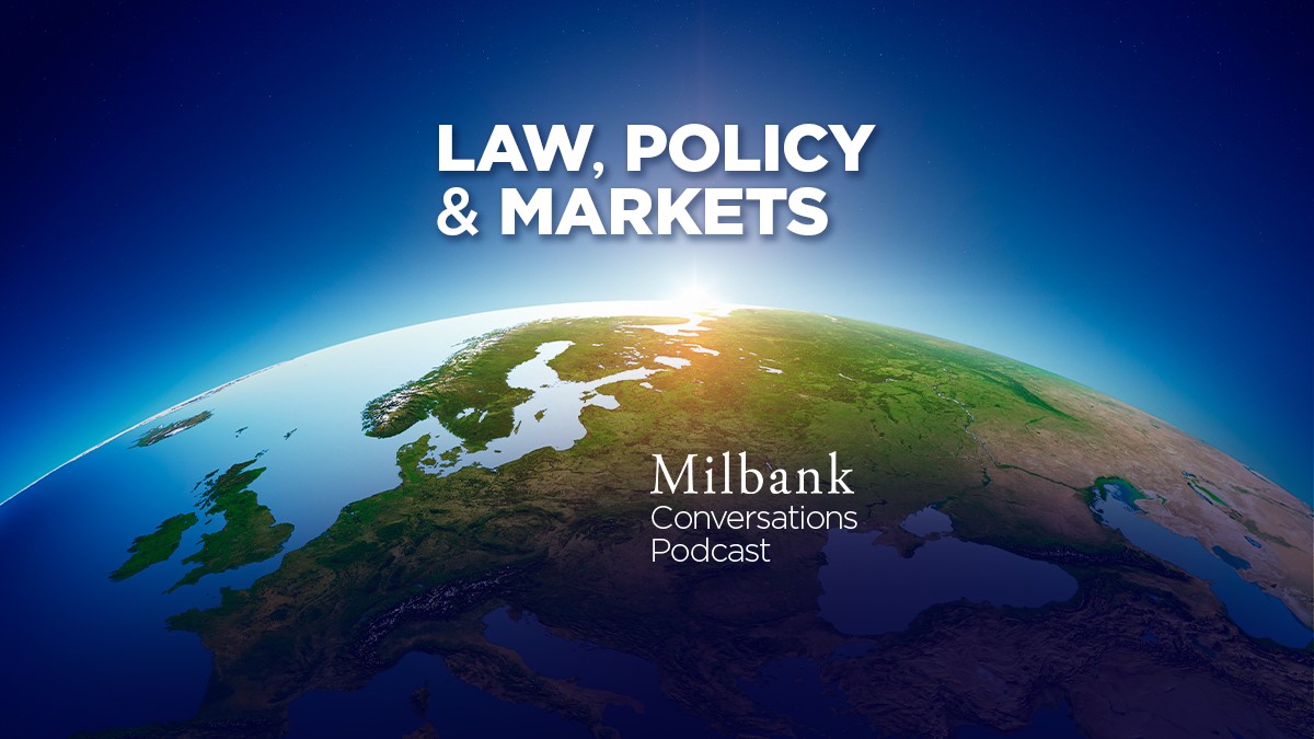 Knowledge Center - Law, Policy & Markets Milbank Conversations Podcast Sidebar Image (August 2023)