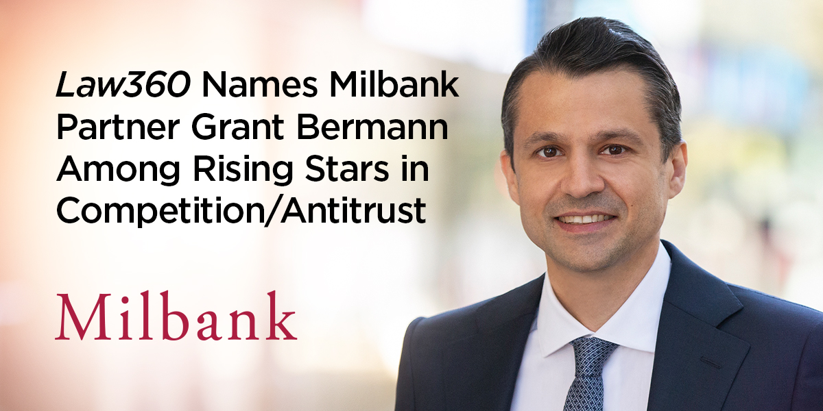 Law360 Names Milbank Partner Grant Bermann Among 2024 Rising Stars in ...