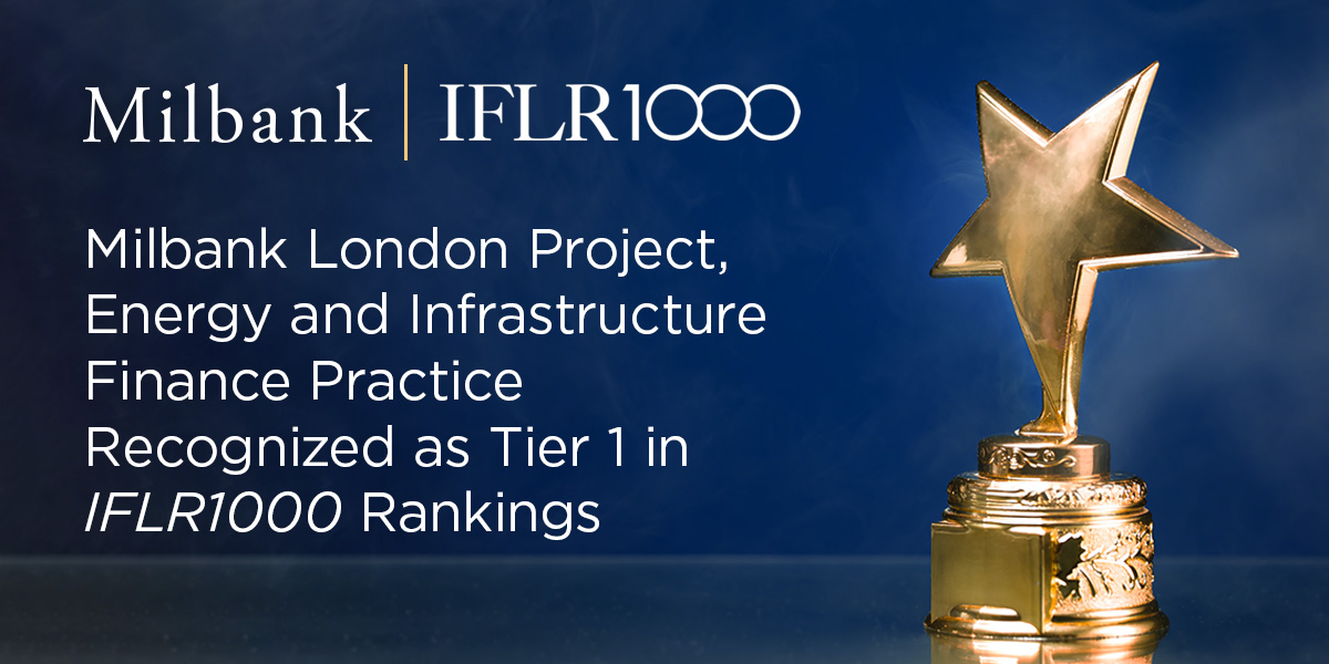 Milbank London Project, Energy and Infrastructure Finance Practice Recognized as Tier 1 in