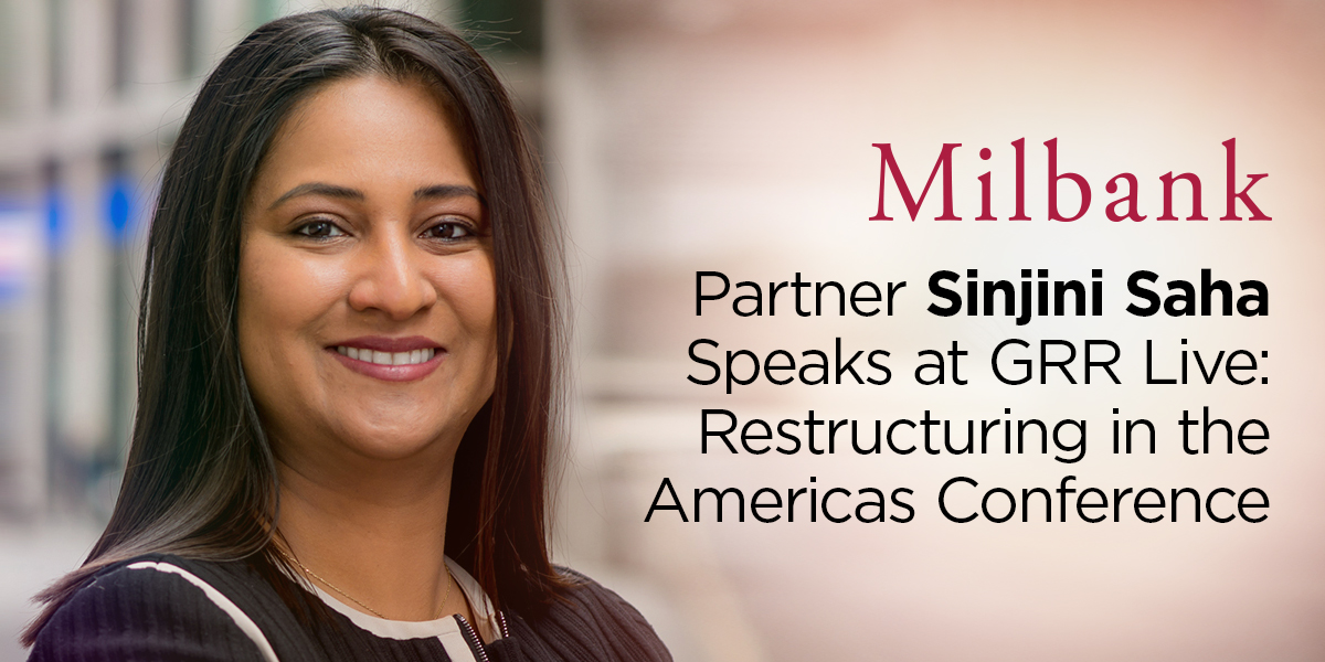 Milbank Partner Sinjini Saha Speaks at GRR Live: Restructuring in the ...