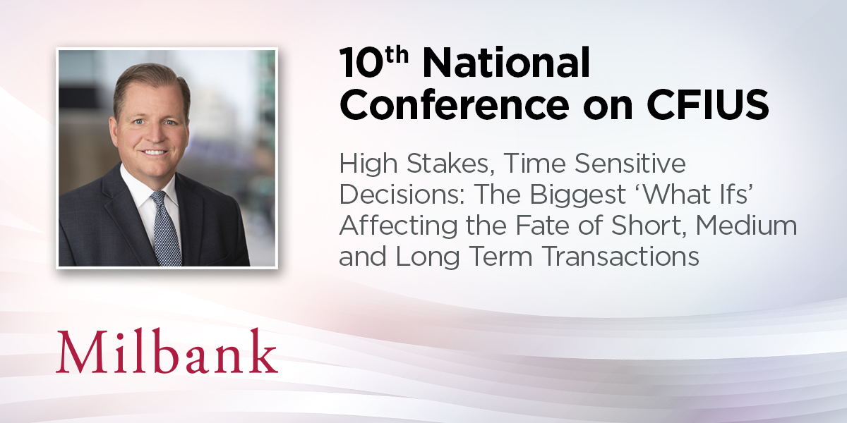 Milbank Partner John Beahn to Speak on CFIUS and National Security Issues