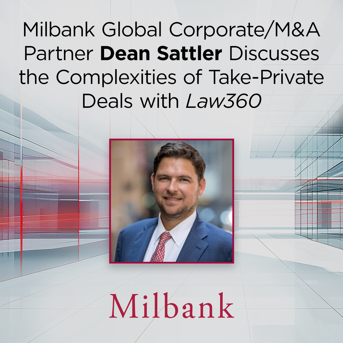 Milbank Global Corporate/M&A Partner Dean Sattler Discusses the ...