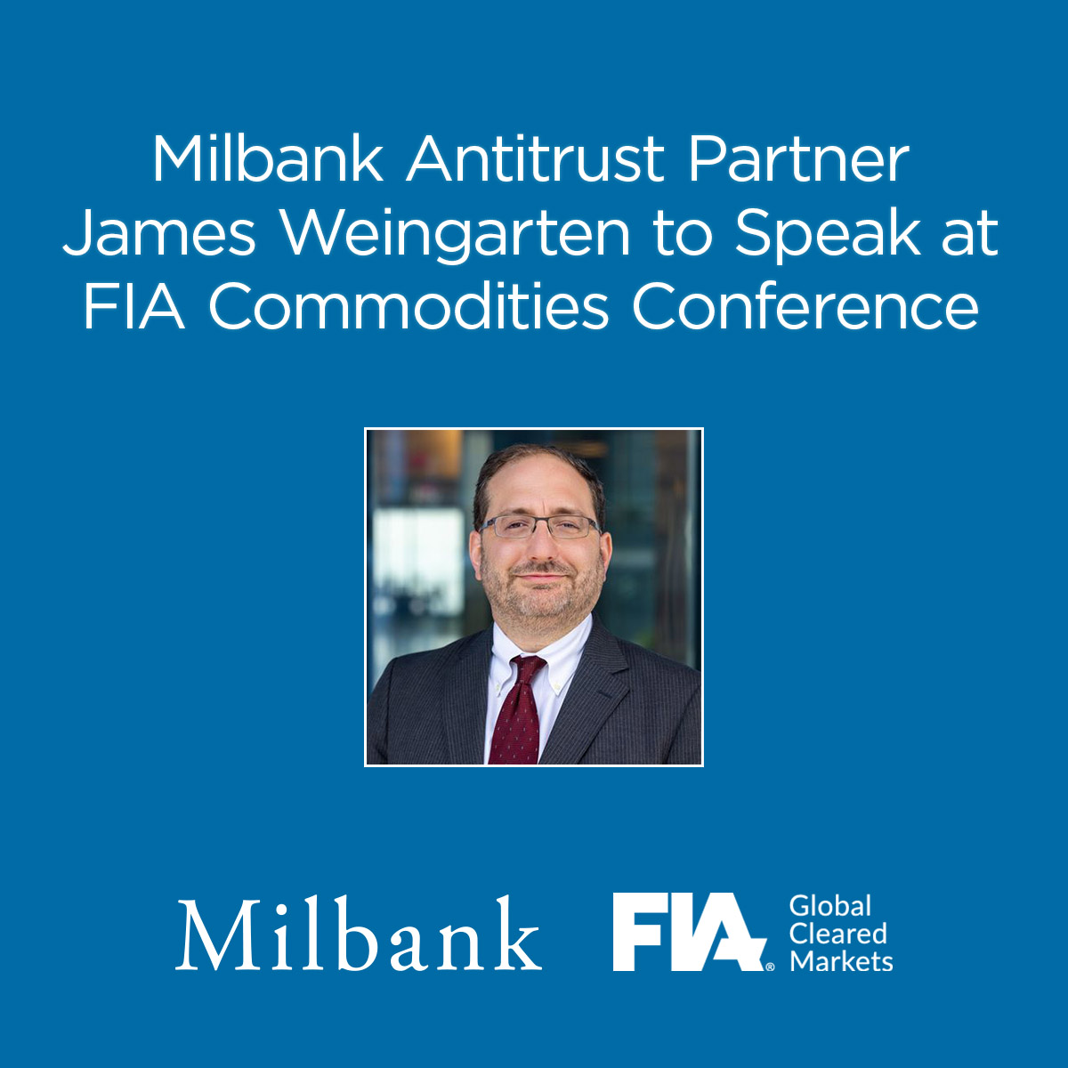 Milbank Antitrust Partner James Weingarten to Speak at FIA Commodities ...