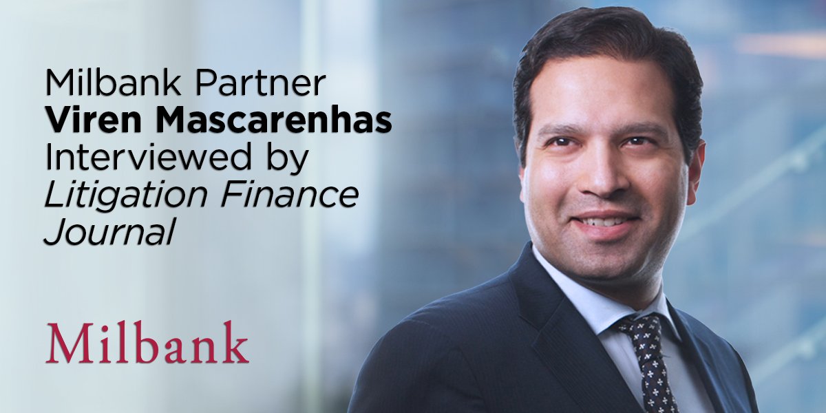 Milbank Partner Viren Mascarenhas Interviewed by Litigation Finance Journal