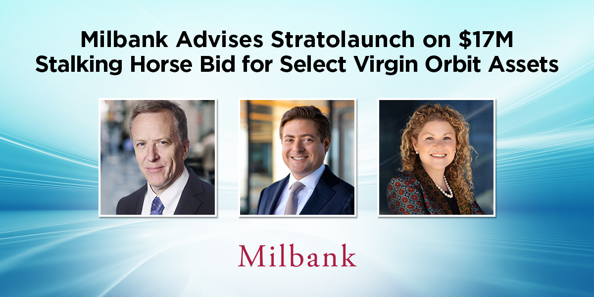 Milbank Advises Stratolaunch on 17M Stalking Horse Bid for Select