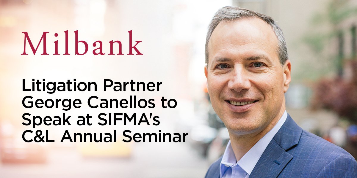 Milbank Litigation Partner Canellos to Speak at SIFMA's C&L