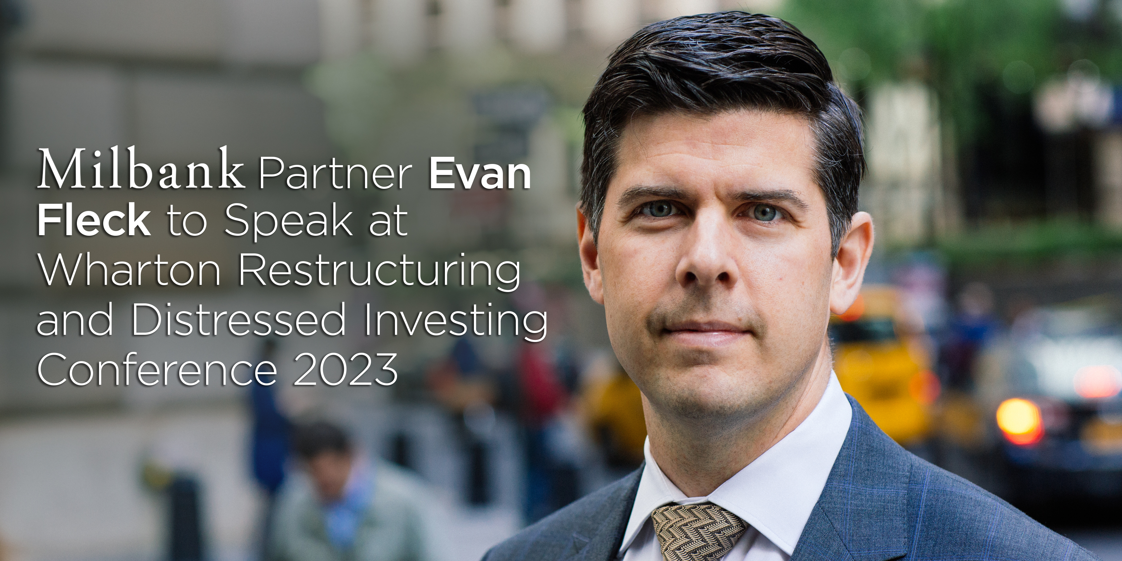Milbank Partner Evan Fleck to Speak at Wharton Restructuring and ...