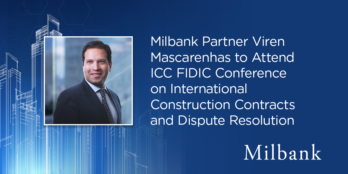 Milbank Partner Viren Mascarenhas to Attend ICC FIDIC Conference on