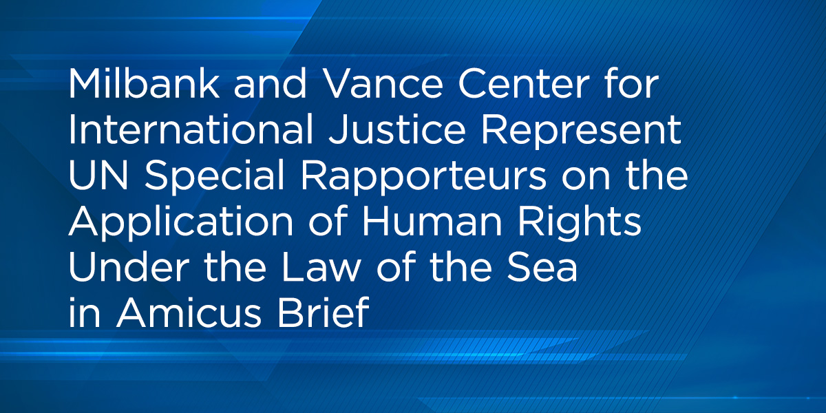Milbank and Vance Center for International Justice Represent UN Special Rapporteurs on the