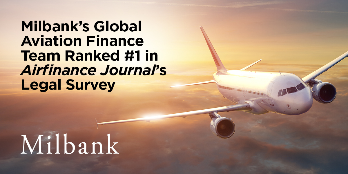 Milbank’s Global Aviation Finance Team Ranked 1 in Airfinance Journal